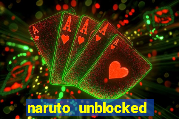 naruto unblocked games 76